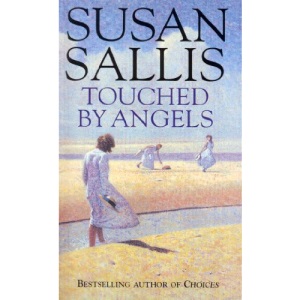 Touched By Angels: a compelling wartime saga capturing the lives and loves of three young women by bestselling author Susan Sallis