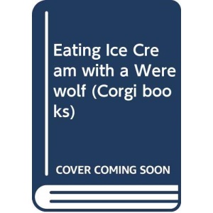 Eating Ice Cream with a Werewolf (Corgi books)
