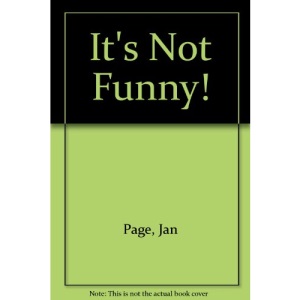 It's Not Funny!