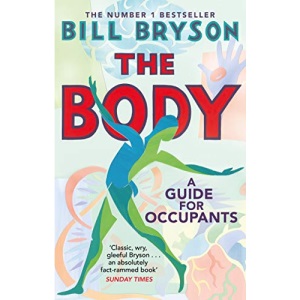 The Body: A Guide for Occupants - THE SUNDAY TIMES NO.1 BESTSELLER