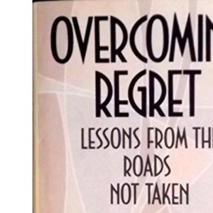 Overcoming Regret: Lessons from the Road Not Taken