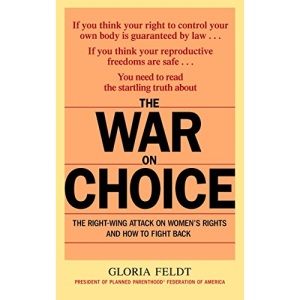 The War on Choice: The Right-wing Attack on Women's Rights and How to Fight Back