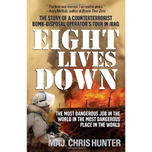 Eight Lives Down: The Most Dangerous Job in the World in the Most Dangerous Place in the World