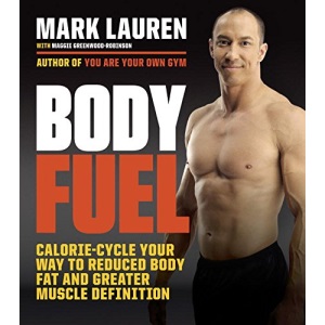 Body Fuel: Calorie-Cycle Your Way to Reduced Body Fat and Greater Muscle Definition