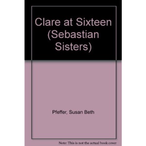 Clare at Sixteen (Sebastian Sisters S.)