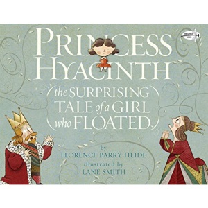 Princess Hyacinth (the Surprising Tale of a Girl Who Floated)