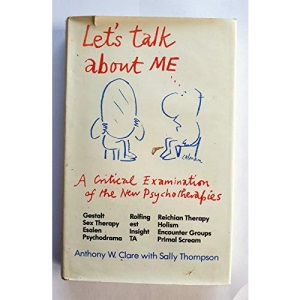 Let's Talk About Me: Critical Examination of the New Psychotherapies