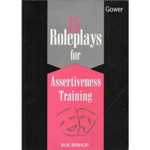 25 Role Plays for Assertiveness Training