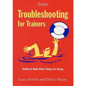 Troubleshooting for Trainers: Getting it Right When Things Go Wrong