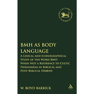 BMH as Body Language: A Lexical and Iconographical Study of the Word BMH When Not a Reference to Cultic Phenomena in Biblical and Post-biblical Hebrew ... of Hebrew Bible/Old Testament Studies)