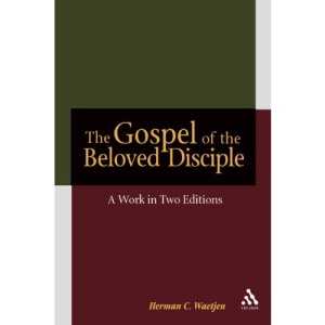 The Gospel of the Beloved Disciple: A Work in Two Editions