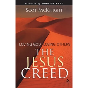 The Jesus Creed: Loving God, Loving Others