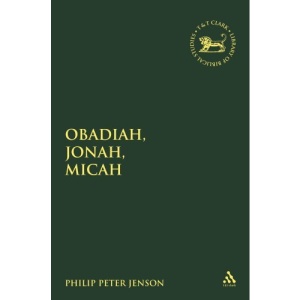 Obadiah, Jonah, Micah (Library of Hebrew Bible/Old Testament Studies)