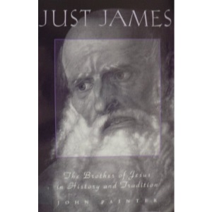 Just James: The Brother of Jesus in History and Tradition (Personalities of the New Testament)