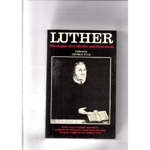 Luther: Theologian for Catholics and Protestants