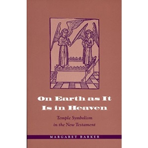 On Earth as it is in Heaven: Some Temple Symbolism in the New Testament
