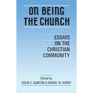 On Being the Church: Essays On The Christian Community