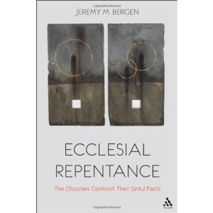 Ecclesial Repentance: The Churches Confront Their Sinful Pasts