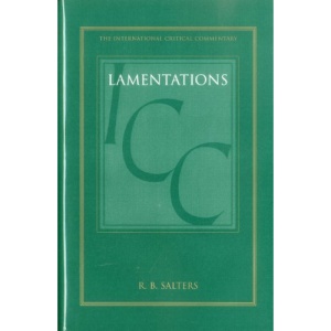 Lamentations (ICC): A Critical and Exegetical Commentary (International Critical Commentary)