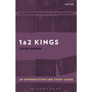 1 & 2 Kings: An Introduction and Study Guide: History and Story in Ancient Israel (T&T Clark’s Study Guides to the Old Testament)