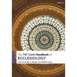 T&T Clark Handbook of Ecclesiology (T&T Clark Handbooks)