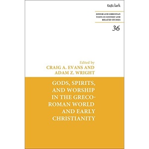Gods, Spirits, and Worship in the Greco-Roman World and Early Christianity (Jewish and Christian Texts)