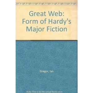 Great Web: Form of Hardy's Major Fiction