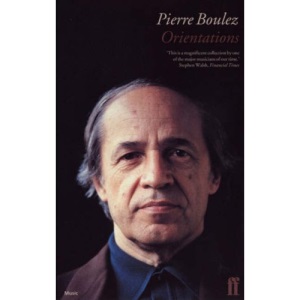 Pierre Boulez: Orientations: Collected Writings