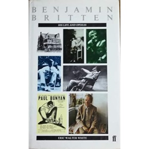 Benjamin Britten: His Life and Operas