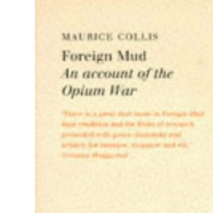 Foreign Mud - an Account of the Opium War (Faber Library)
