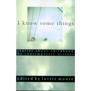 I Know Some Things: Stories about Childhood by Contemporary Writers