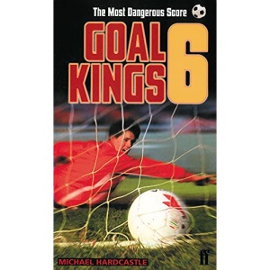 Goal Kings Book 6: The Most Dangerous Score