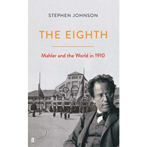 The Eighth: Mahler and the World in 1910