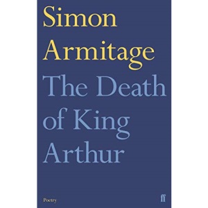 The Death of King Arthur: Simon Armitage