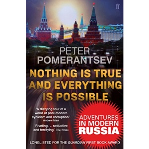 Nothing is True and Everything is Possible: Adventures in Modern Russia