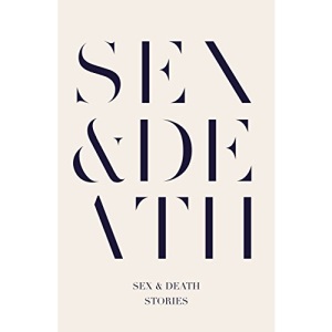 Sex & Death: Stories