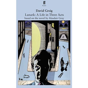 Lanark: A Life in Three Acts: adapted for the stage