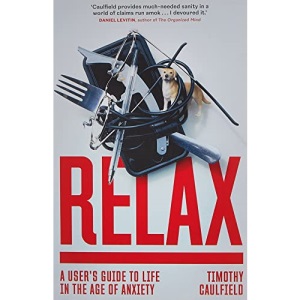 Relax: A User's Guide to Life in the Age of Anxiety