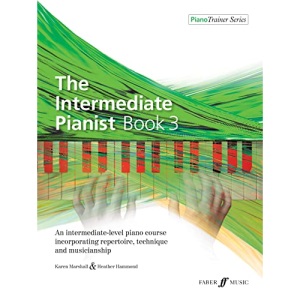 The Intermediate Pianist Book 3, PianoTrainer Series: An Intermediate-Level Piano Course Incorporating Repertoire, Technique, and Musicianship