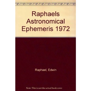 Raphael's Astronomical Ephemeris 1972: With Tables of Houses for London, Liverpool and New York