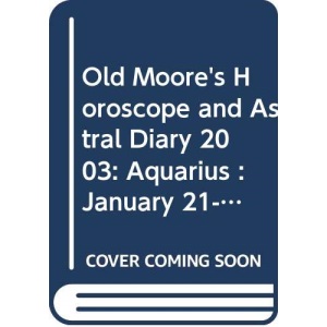 Aquarius: Aquarius 2003 (Old Moore's 2003 horoscope)