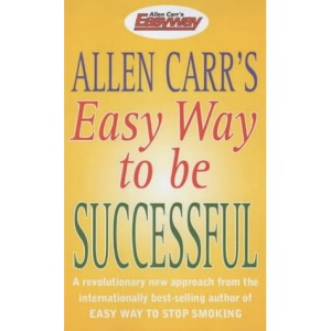 Allen Carr's Easy Way to Be Successful