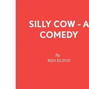Silly Cow - A Comedy (Acting Edition)