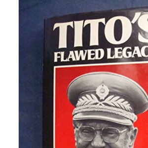 Tito's Flawed Legacy