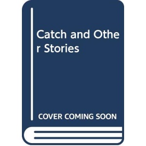 Catch and Other Stories