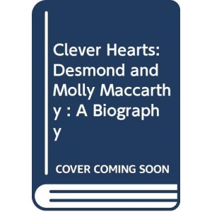 Clever Hearts: Desmond and Molly MacCarthy - A Biography