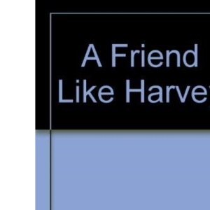 A Friend Like Harvey