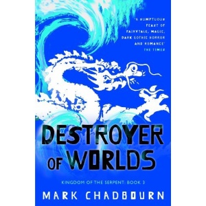 Destroyer of Worlds: Kingdom of the Serpent: Book 3: Destroyer of Worlds Bk. 3 (Gollancz)