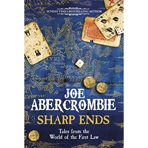 Sharp Ends: Stories from the World of The First Law