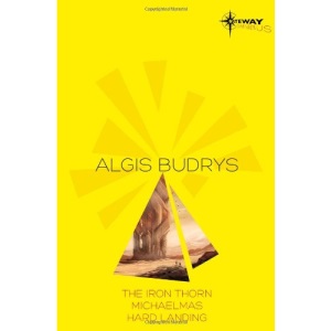Algis Budrys SF Gateway Omnibus: The Iron Thorn, Michaelmas, Hard Landing (Sf Gateway Library)